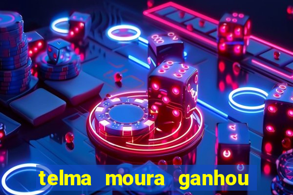 telma moura ganhou na loteria